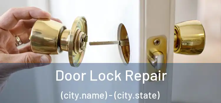  Door Lock Repair (city.name) - (city.state)